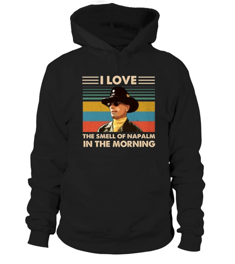 Bill Kilgore I love the smell of Napalm in the morning vintage shirt Hoodie Unisex