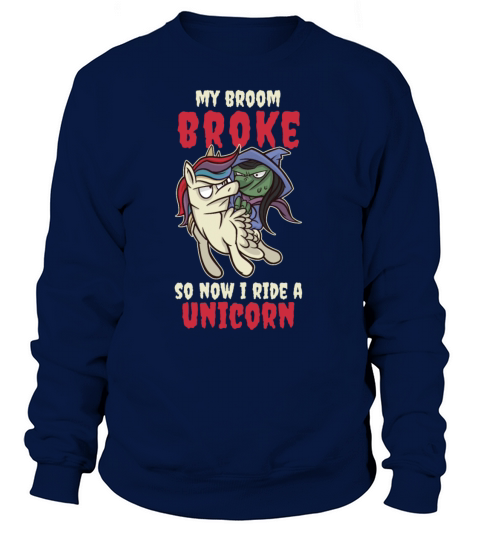 Broom Broke Ride A Unicorn Witch Halloween Costume Women's Sweatshirt