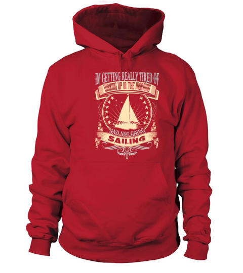Sailing - Getting tired of waking up in the mornin Women's Hoodie