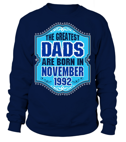 The Greatest Dads Are Born In November 1992 Women's Sweatshirt