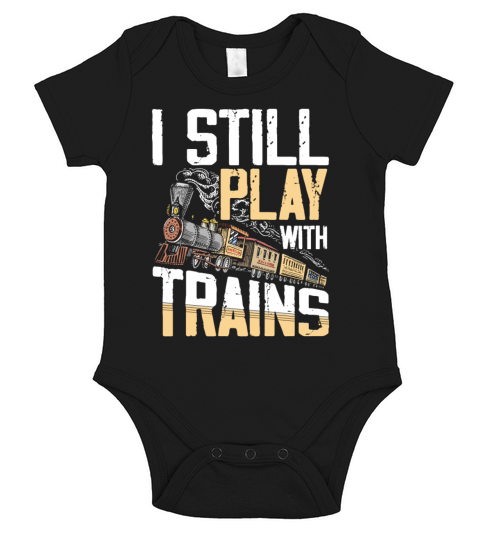 I Still Play With Trains for a Train Lover Short Sleeve Baby One-Piece