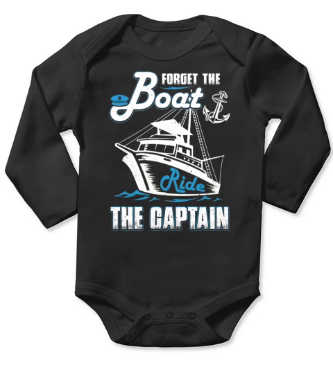 Forget The Boat Ride The Captain T-Shirt Long Sleeve Baby One-Piece