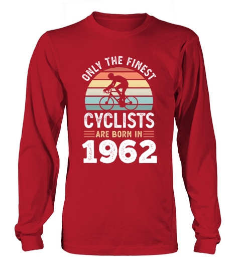 Finest Cyclists are born in 1962 60th Birthday Long sleeved Unisex