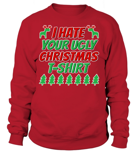 I hate your ugly Christmas t-shirt Women's Sweatshirt