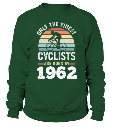 Finest Cyclists are born in 1962 60th Birthday Sweatshirt Unisex