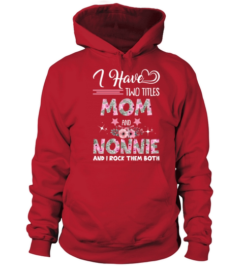 I Have Two Titles Mom And Nonnie And I Rock Them B Women's Hoodie