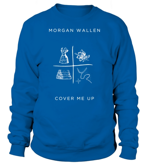 Morgan Wallen Cover Me Up Sweatshirt Unisex