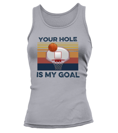 Basketball Your Hole Is My Goal Vintage shirt Tank top Woman