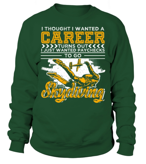 I Just Wanted Paychecks To Go Skydiving Sweatshirt Unisex