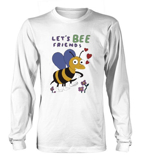 Lets Bee Friends Long sleeved Unisex