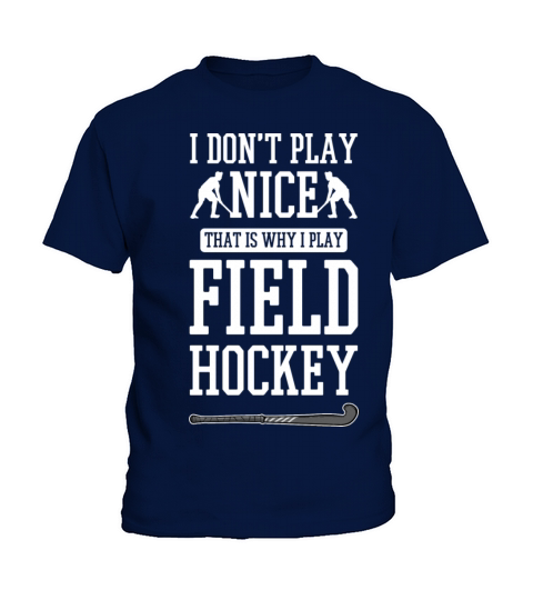Field Hockey I Dont Play Nice Thats Why I Play Kids T-Shirt