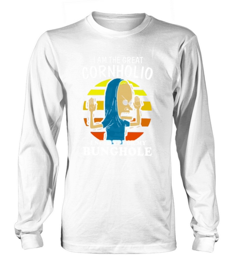 I Am The Great Cornholio Long sleeved Unisex
