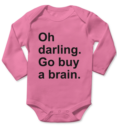 oh darling go buy a brain Long Sleeve Baby One-Piece