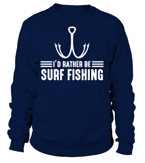 Id Rather be Surf Fishing Funny Dad Fishing Gift Women's Sweatshirt