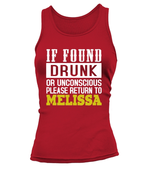 IF FOUND DRUNK OR UNCONSCIOUS PLEASE RETURN TO MELISSA Tank top Woman