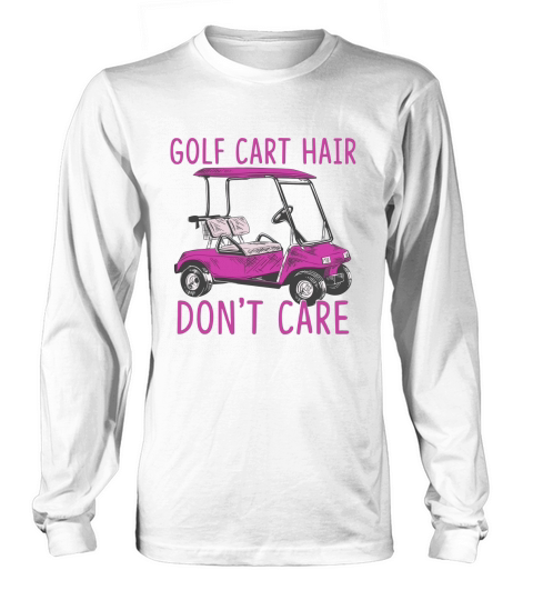 Golf Cart Hair Dont Care Long sleeved Unisex