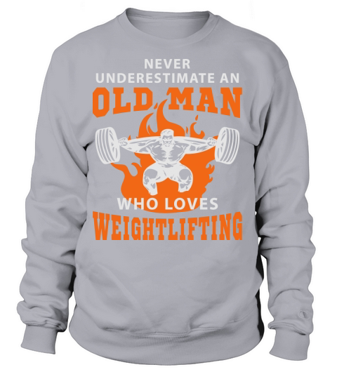 Never Underestimate an Old Man loves Weightlifting Women's Sweatshirt