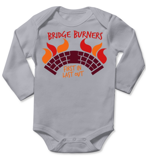 BRIDGEBURNERS Bridge Burners first in last out Long Sleeve Baby One-Piece