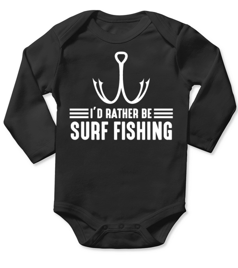 Id Rather be Surf Fishing Funny Dad Fishing Gift Long Sleeve Baby One-Piece