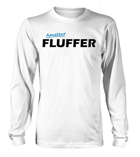 Amateur fluffer T-Shirt Long sleeved Unisex