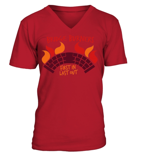 BRIDGEBURNERS Bridge Burners first in last out Men's V-Neck T-shirt