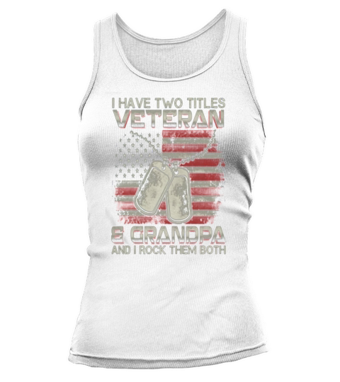 I Have Two Titles Veteran Grandpa Tank top Woman