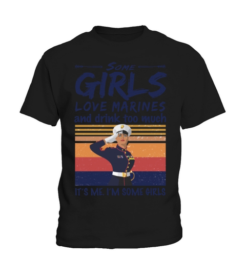 Some Girls Love Marines And Drink Too Much Vintage Kids T-Shirt