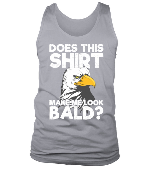 Does This Shirt Make Me Look Bald Eagle Distressed Men's Tank Top