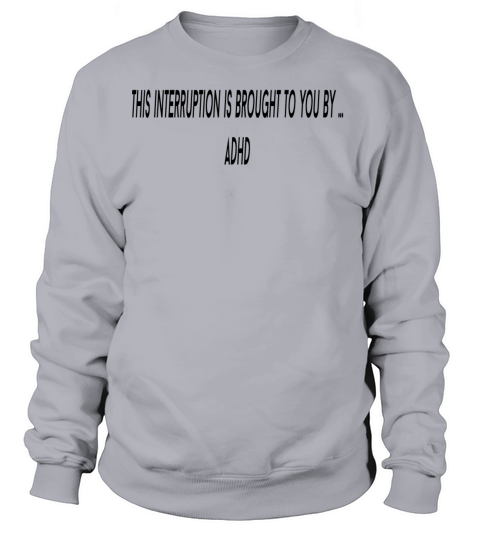 ADHD FUNNY Parody Women's Sweatshirt
