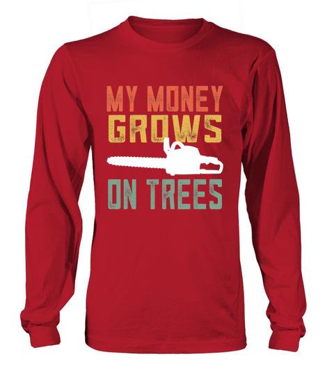 Vintage Arborist My Money Grows On Trees Long sleeved Unisex