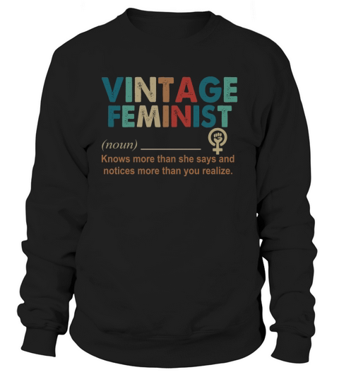Vintage Feminist noun knows more than she says Sweatshirt Unisex