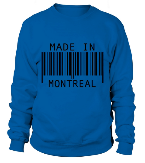 Made in Montreal T shirt Sweatshirt Unisex