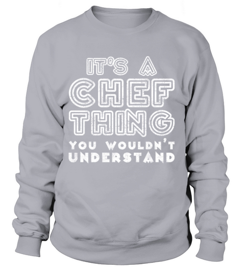 Its A Chef Thing Cook Cooking Restaurant Food Women's Sweatshirt