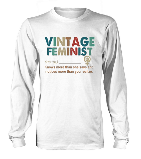 Vintage Feminist noun knows more than she says Long sleeved Unisex