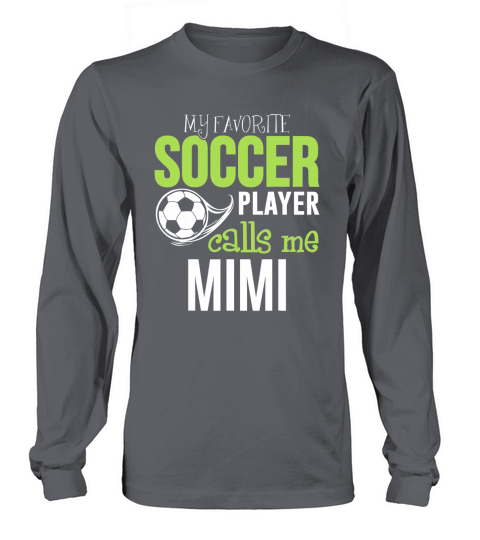 Soccer Mimi   My Favorite Player Calls Me Long sleeved Unisex