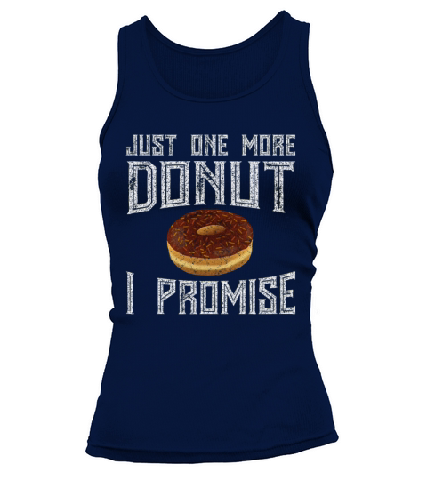 Just One More Donut I Promise Food Lover T-Shirt Women's Tank Top