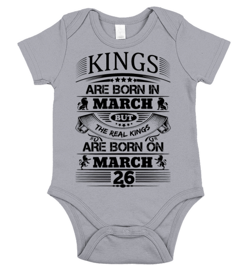Real Kings Are Born On March 26 Short Sleeve Baby One-Piece