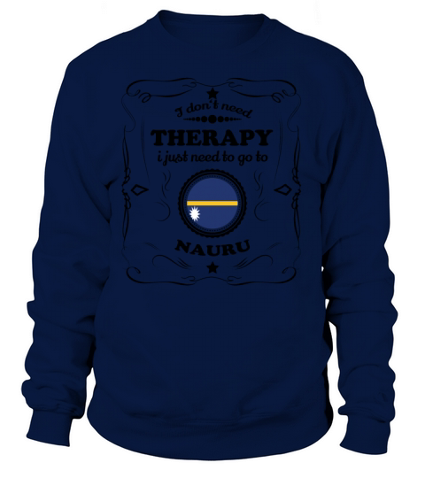 DON T NEED THERAPIE GO NAURU Women's Sweatshirt
