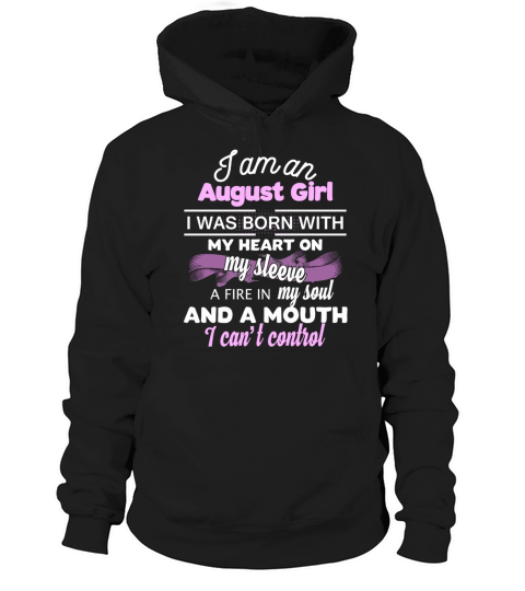 Im an August girl I Was Born With My Heart On My Sleev Hoodie Unisex