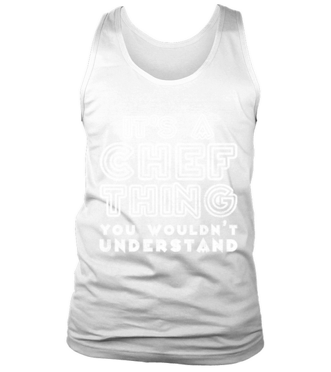 Its A Chef Thing Cook Cooking Restaurant Food Tank Top Unisex