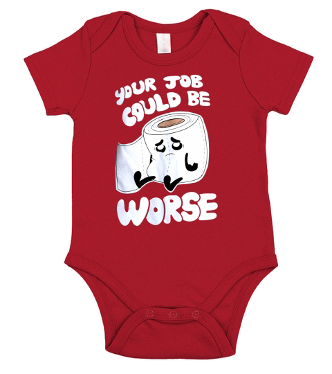 Your Job Could Be Worse  Inappropriate Funny Humor Joke Pun Men Short Sleeve Baby One-Piece