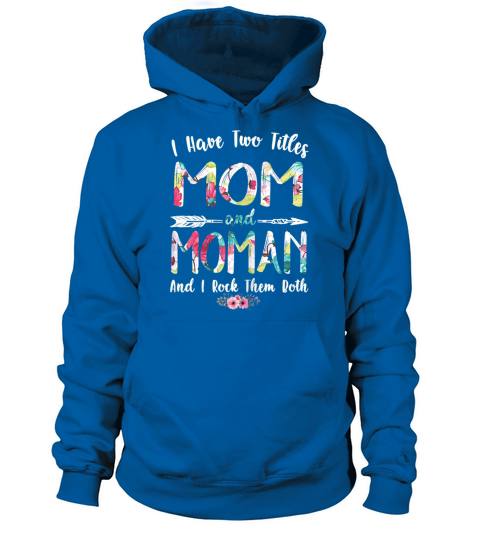 Womens I Have Two Titles Mom And Moman Mothers Men's Hoodie