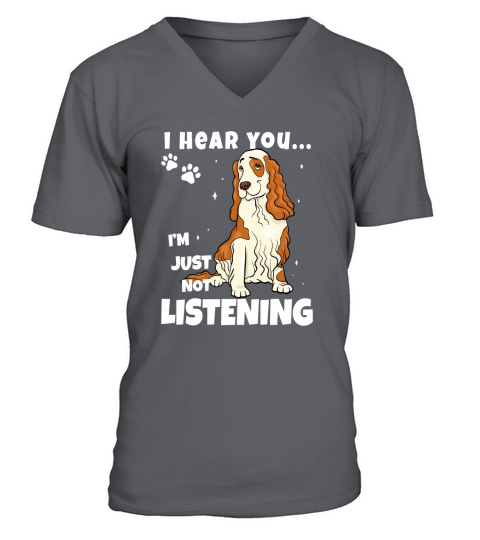 I Hear You Im Just Not Listening Funny Cocker Spaniel V-Neck T-shirt