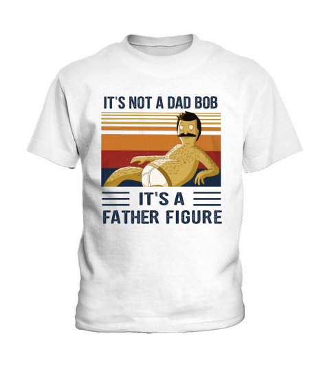 Its Not A Dad Bod Its A Father Figure Kids T-Shirt