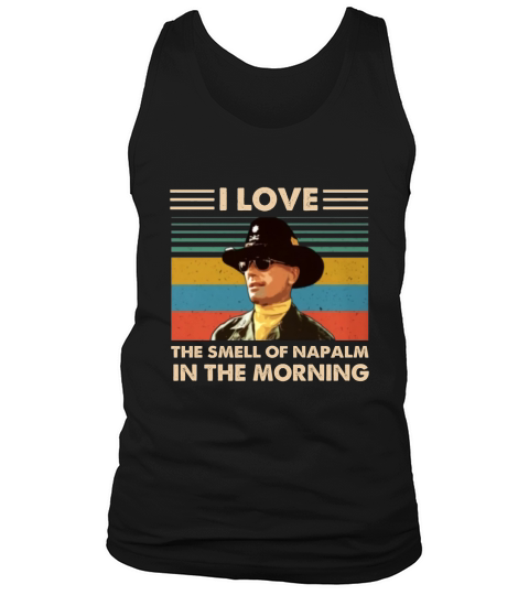Bill Kilgore I love the smell of Napalm in the morning vintage shirt Tank Top Unisex