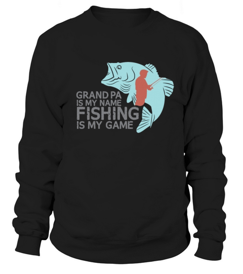 Grand Pa is My Name Fishing is My Game Men's Sweatshirt