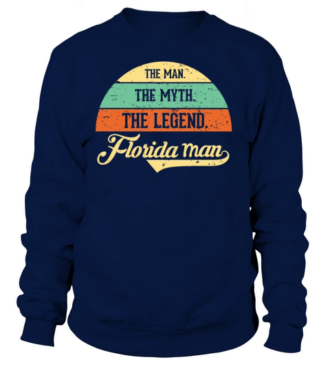The Man The Myth The Legend Crazy Florida Man Women's Sweatshirt