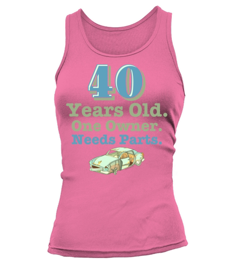 Needs Parts 40th Birthday Women's Tank Top