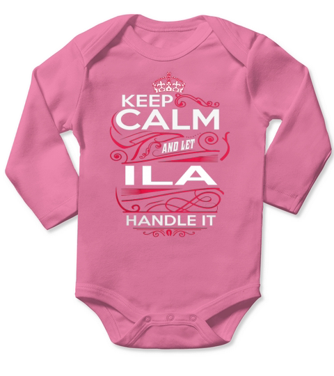 Keep Calm And Let ILA Handle It - ILA Tee Shirt, ILA shirt, ILA Hoodie, ILA Family, ILA Tee, ILA Name, ILA kid, ILA Sweatshirt Long Sleeve Baby One-Piece