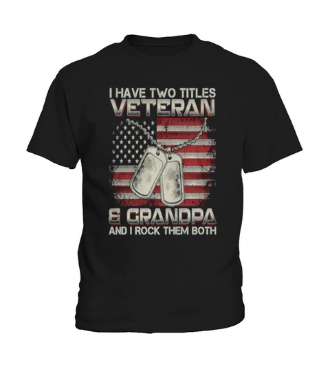 I Have Two Titles Veteran Grandpa Kids T-Shirt